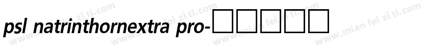 psl natrinthornextra pro字体转换